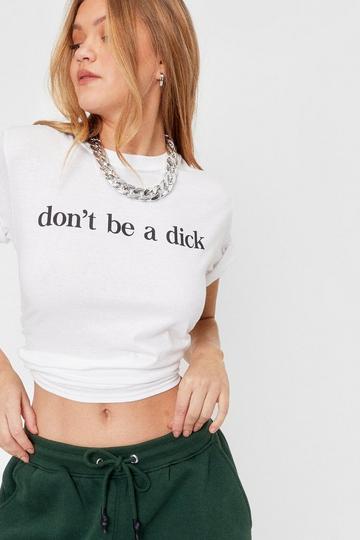 Don't Be a Dick Relaxed Graphic T-Shirt white