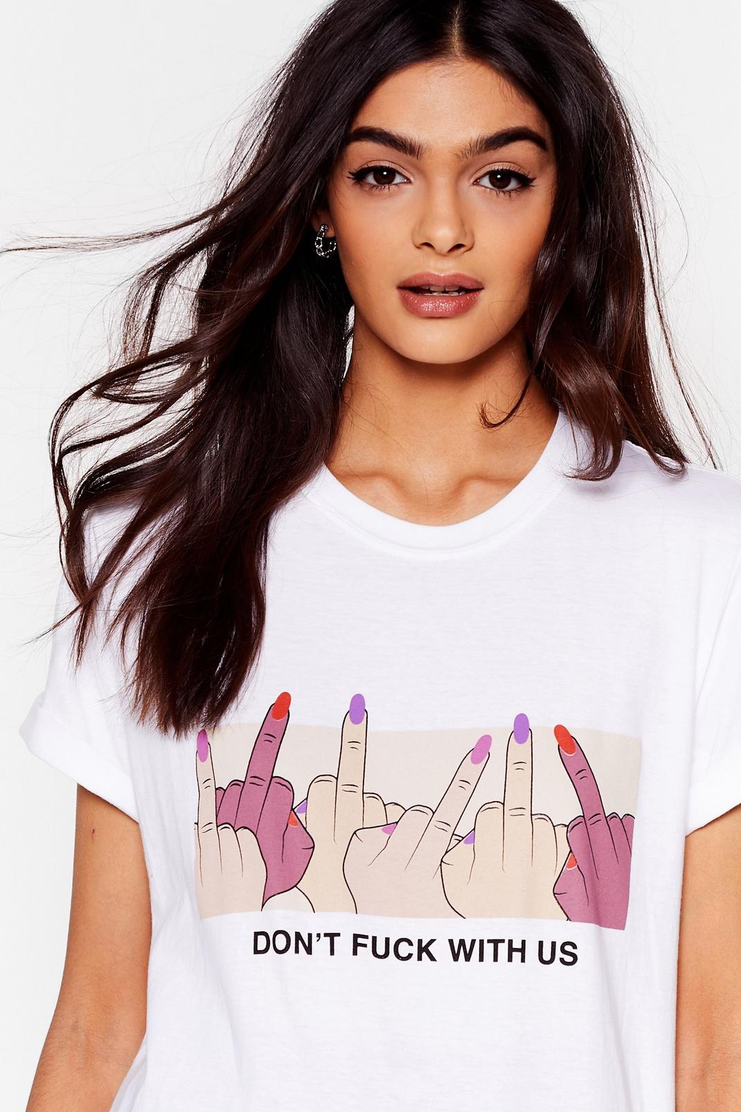 Don T Fuck With Us Graphic Tee Nasty Gal