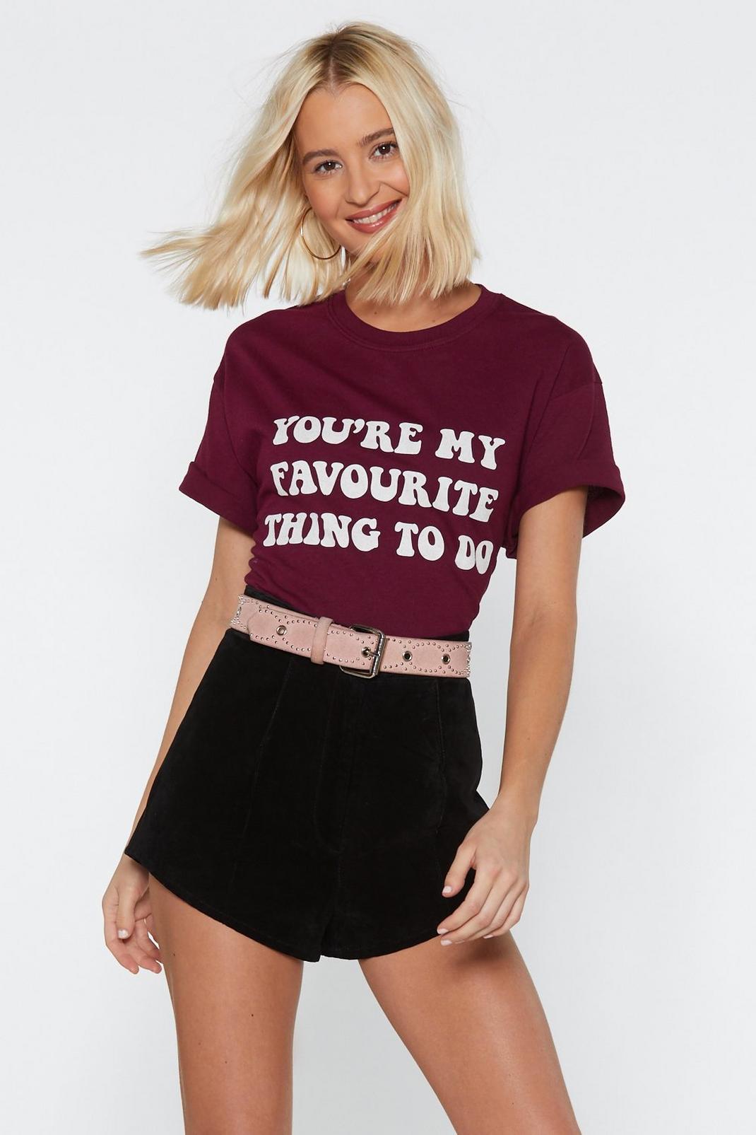 You're My Favourite Thing to Do Graphic Tee image number 1