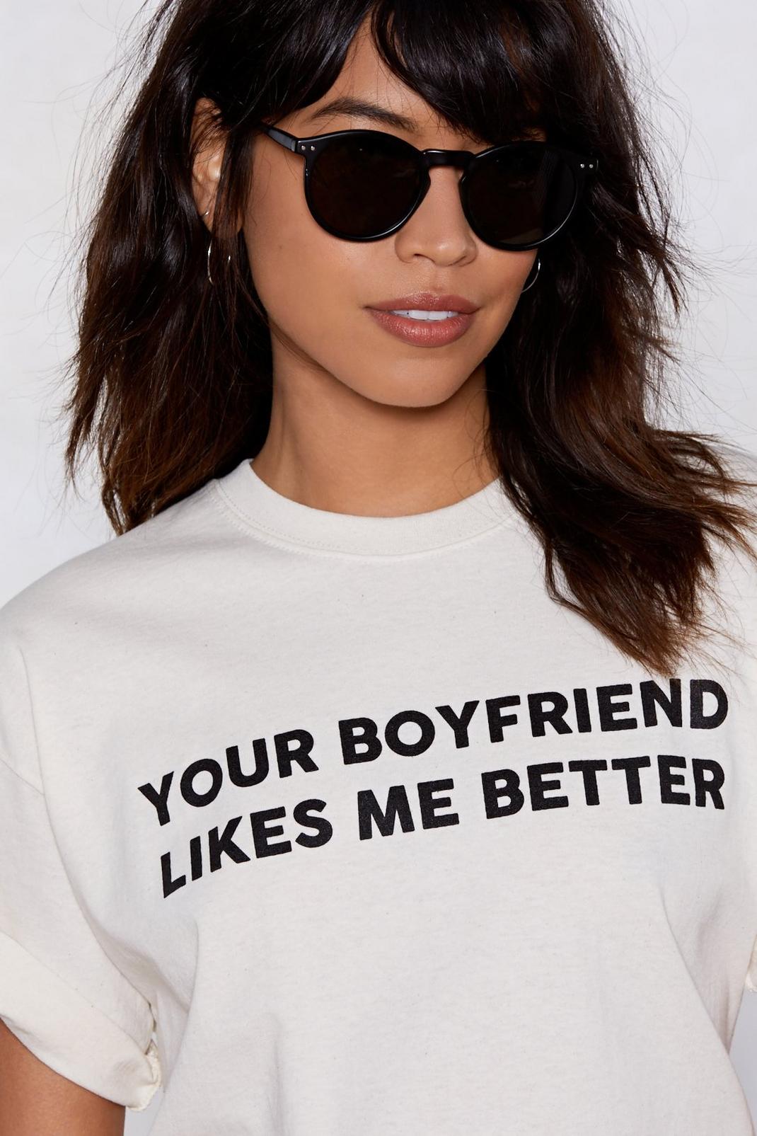 Your Boyfriend Likes Me Better Tee image number 1
